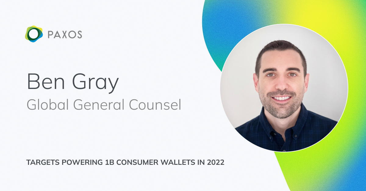 Read more about the article Paxos Welcomes Ben Gray as Global General Counsel as it Targets Powering One Billion Consumer Wallets in 2022