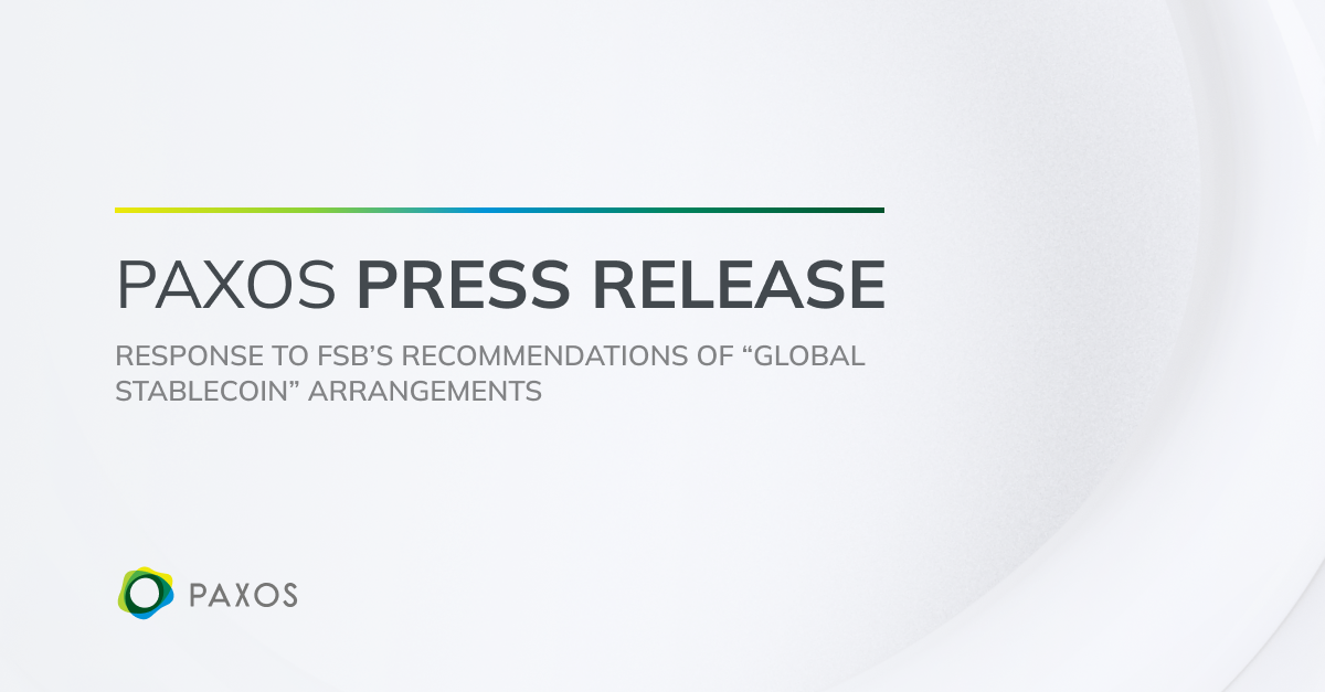 Read more about the article Paxos Responds to Financial Stability Board’s Recommendations of the Regulation, Supervision and Oversight of “Global Stablecoin” Arrangements