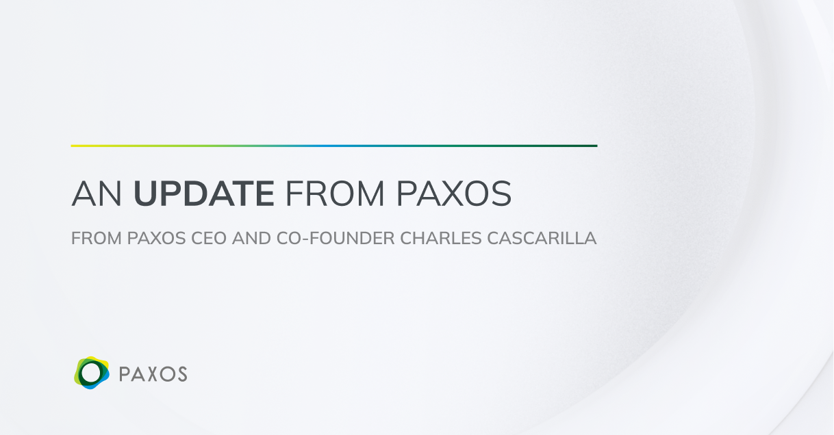 Read more about the article Update from Paxos CEO & Co-Founder Charles Cascarilla
