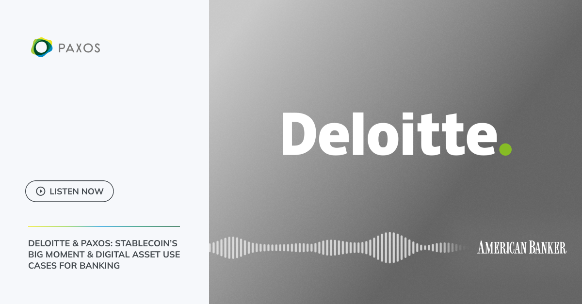 Read more about the article Deloitte & Paxos: Stablecoin’s Big Moment & Digital Asset Use Cases for Banking
